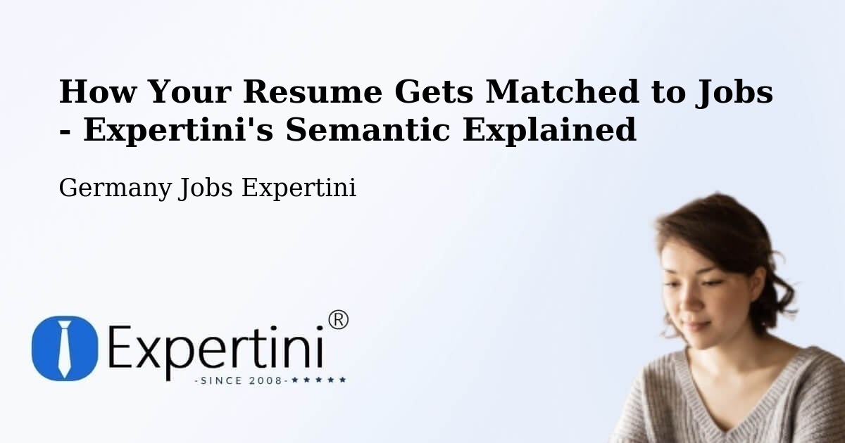 How Your Resume Gets Matched to Jobs - Expertini's Semantic Explained - Germany Jobs Expertini